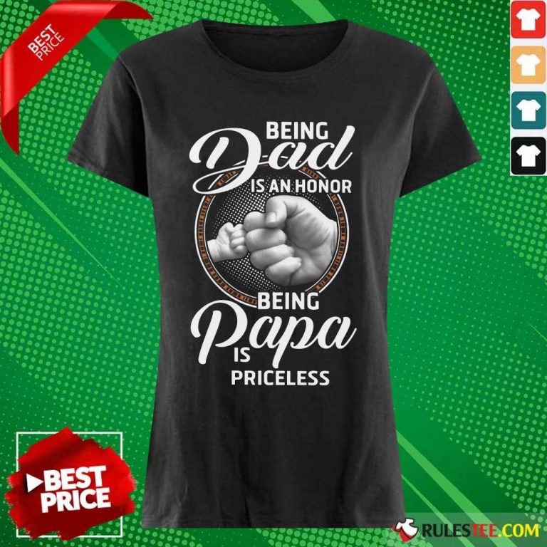 Being Dad Papa Is Priceless Father’s Day Ladies Tee