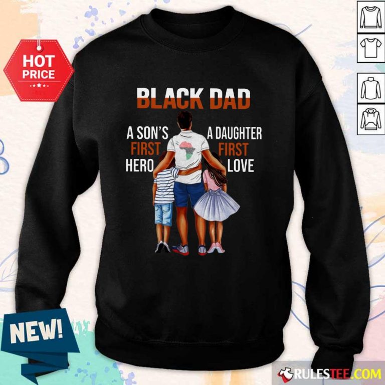Black Dad A Son First Hero A Daughter First Love Sweater