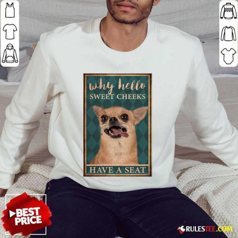 Chihuahua Why Hello Poster Sweater