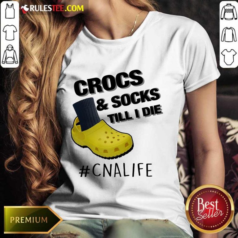 Crocs And Socks Till I Die CNA Life Ladies Tee