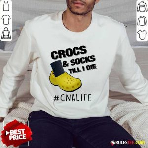 Crocs And Socks Till I Die CNA Life Sweater