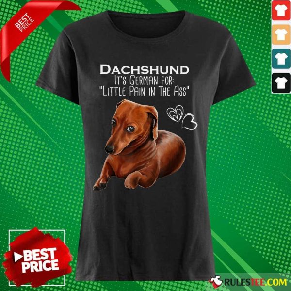 Dachshund It’s German For Little Pain In The Ass Ladies Tee