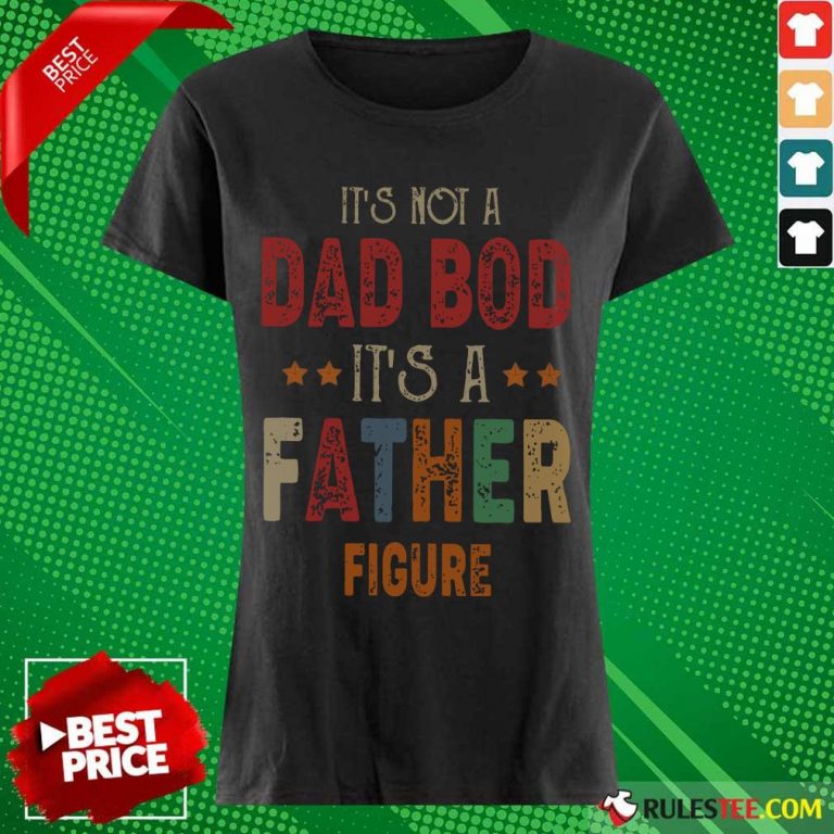 Dad Bod Father Figure Fathers Day Ladies Tee