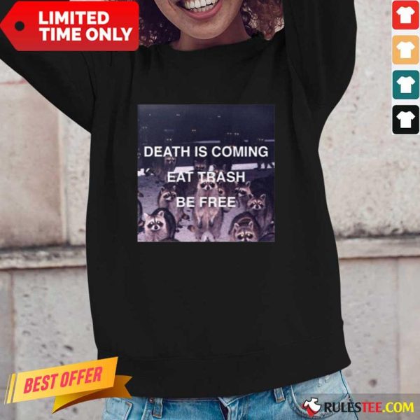 Death Is Coming Eat Trash Be Free Long-Sleeved