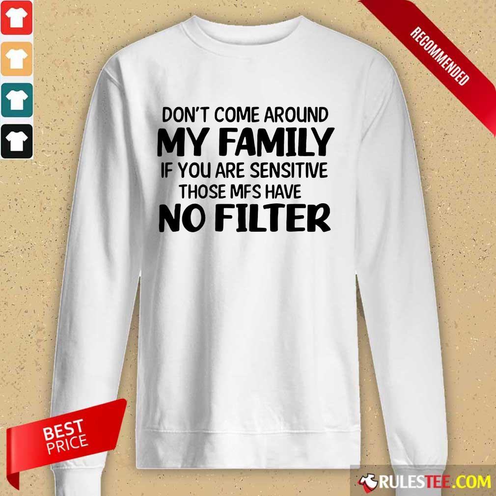Don't Come Around My Family Long-Sleeved
