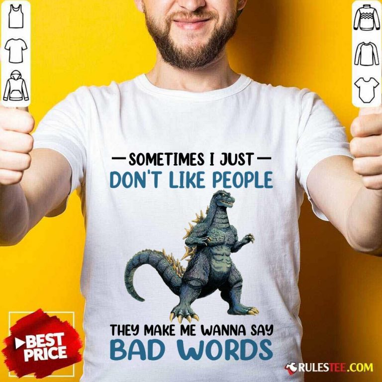 Godzilla Don't Like People Bad Words Shirt