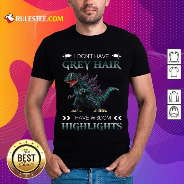 Godzilla Grey Hair Highlights Shirt