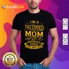 I Am A Tattooed Mom Shirt