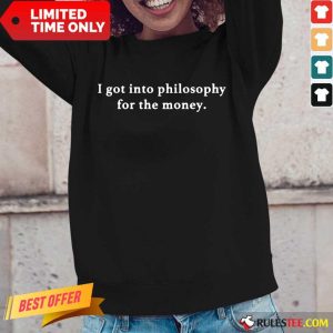 I Got Into Philosophy For The Money Long-Sleeved