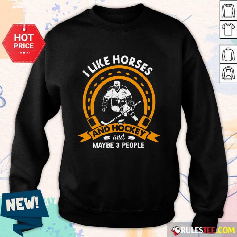 I Like Horses And Hockey Sweater