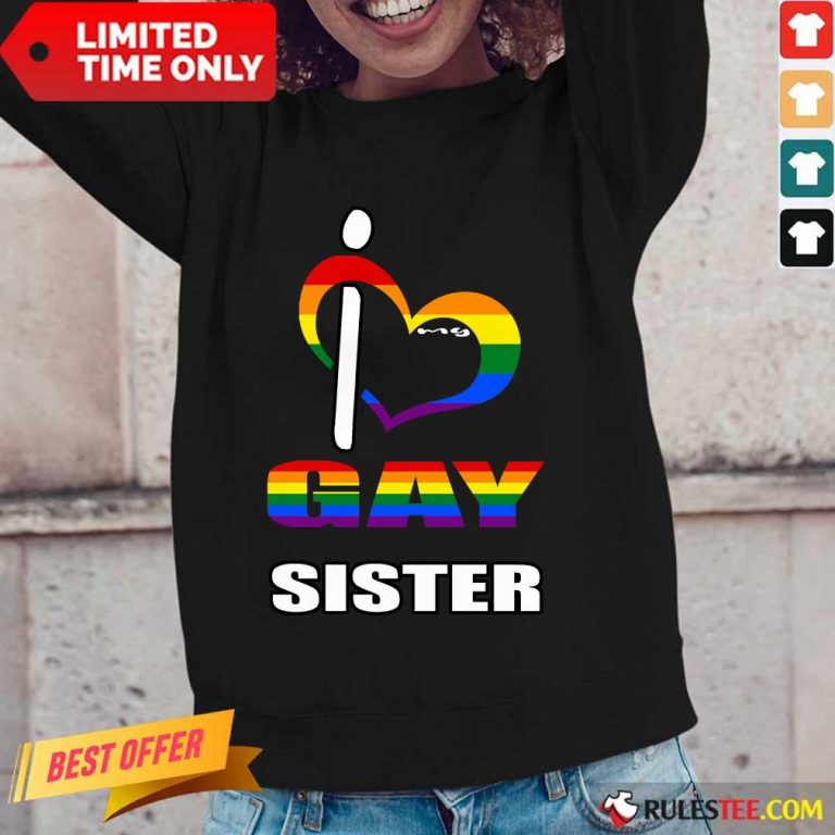 I Love My Gay Sister LGBT Long-Sleeved