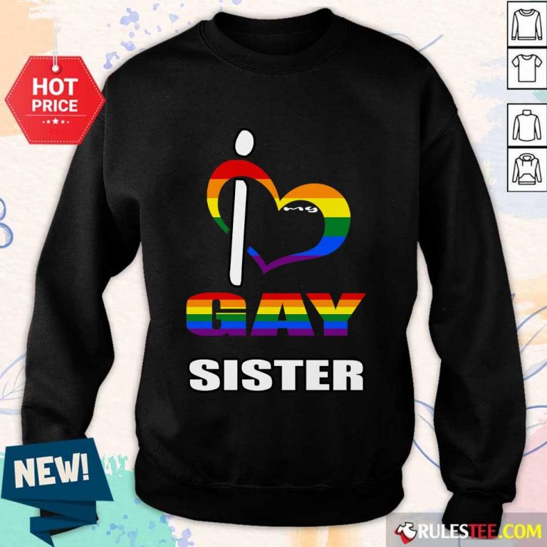 I Love My Gay Sister LGBT Sweater