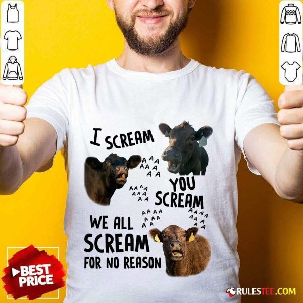 I Scream You Scream We All Scream Cows Shirt