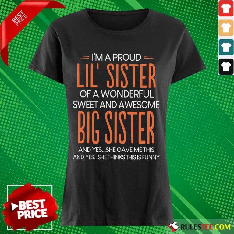 I’m A Proud Lil’ Sister Of A Wonderful Big Sister Ladies Tee