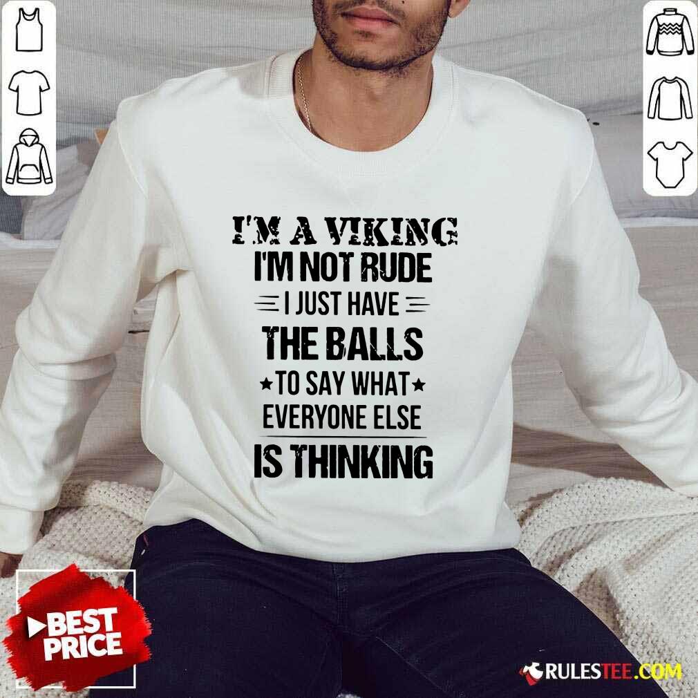 I'm A Viking I'm Not Rude The Balls Sweater