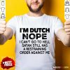 I'm Dutch Nope Shirt