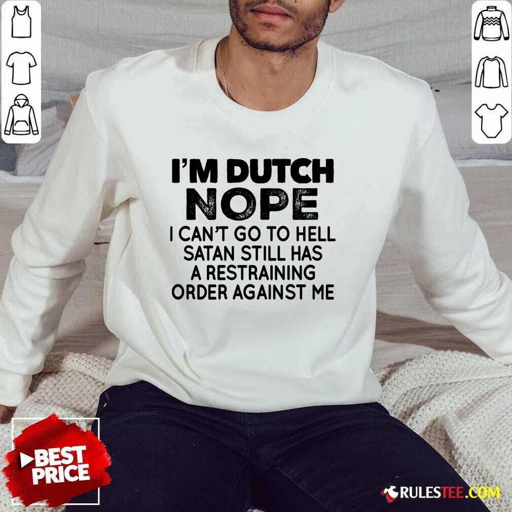 I'm Dutch Nope Sweater