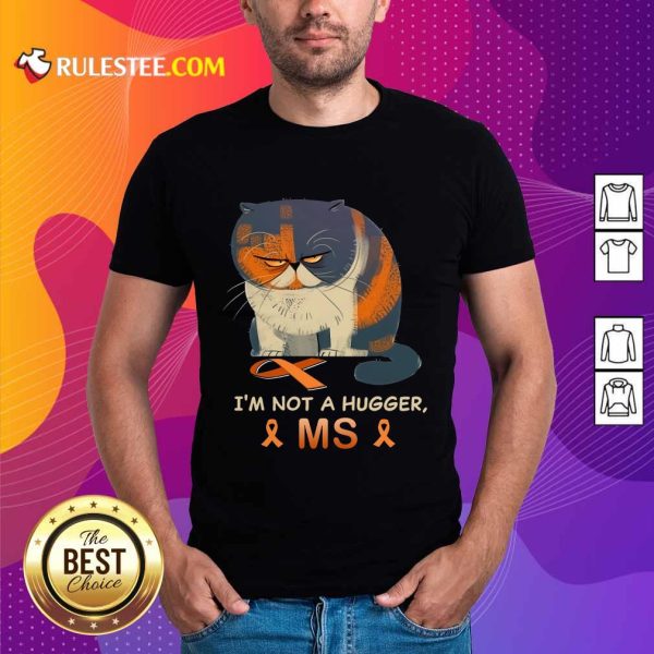 I'm Not A Hugger MS Cat Shirt