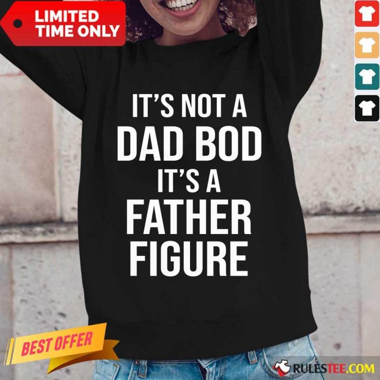 It's Not A Dad Bod Its A Father Figure Long-Sleeved