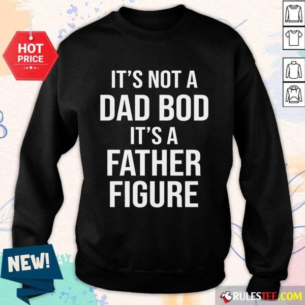 It's Not A Dad Bod Its A Father Figure Sweater
