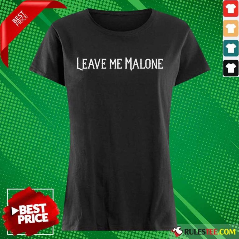 Leave Me Malone Ladies Tee