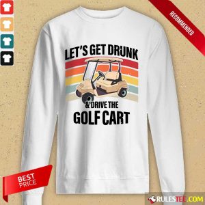 Let’s Get Drunk And Drive Golf Cart Vintage Long-Sleeved