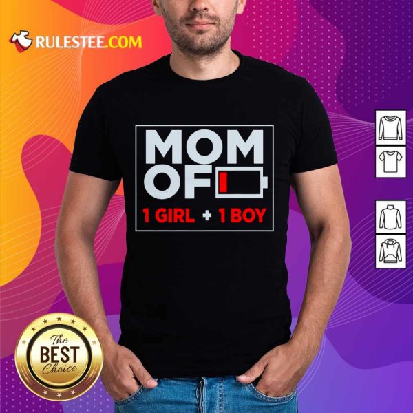 Mom Of 1 Girl And 1 Boy Shirt