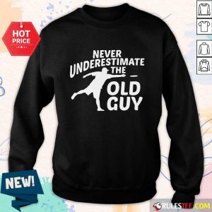 Never Underestimate The Old Guy Sweater