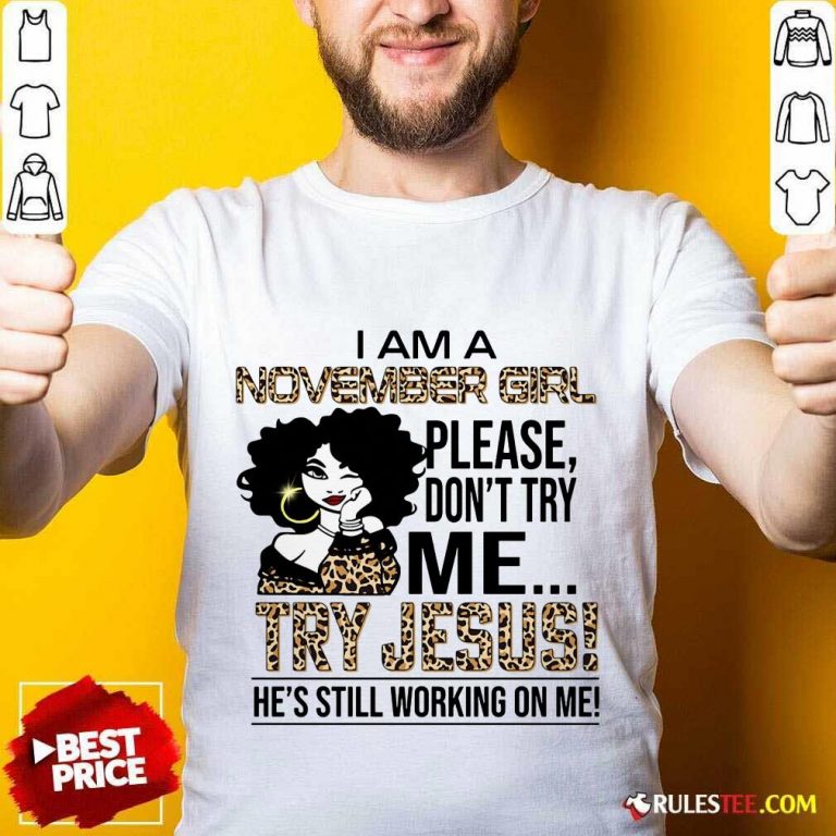 November Girl Try Jesus Shirt