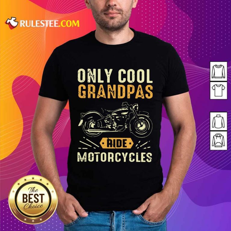 Only Cool Grandpas Ride Motorcycles Shirt