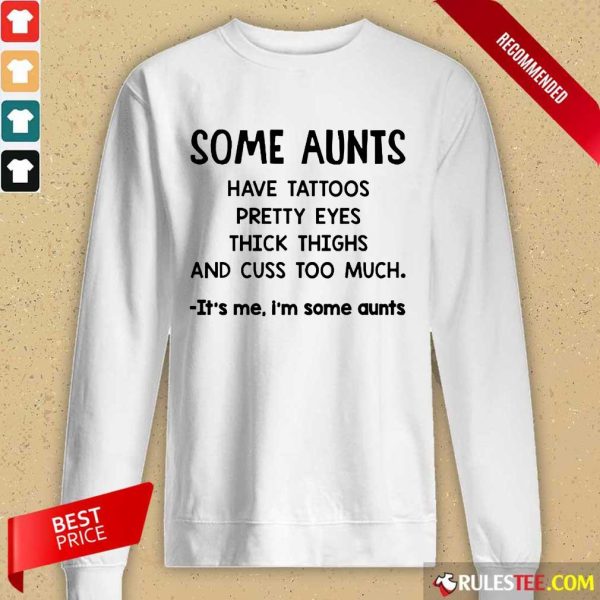 Some Aunts Have Tattoos Pretty Eyes Long-Sleeved