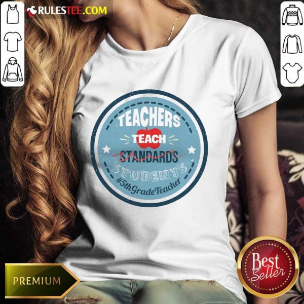 Teacher Teach Standards Students 5th Grade Ladies Tee