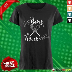 This Baker Is A Whisk Taker Ladies Tee