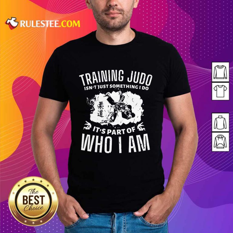 Training Judo Who I Am Shirt