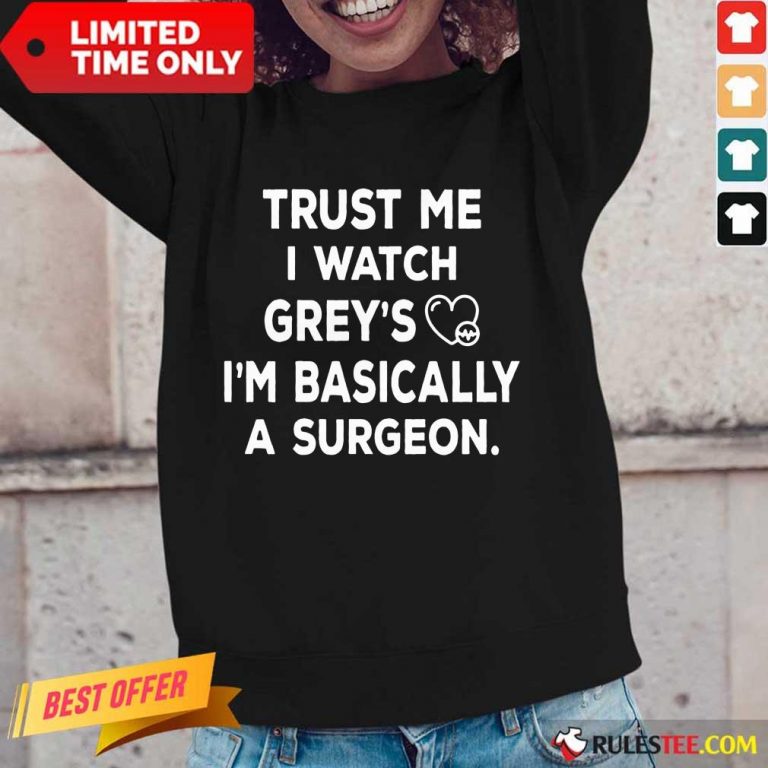 Trust Me I Watch Greys Long-Sleeved