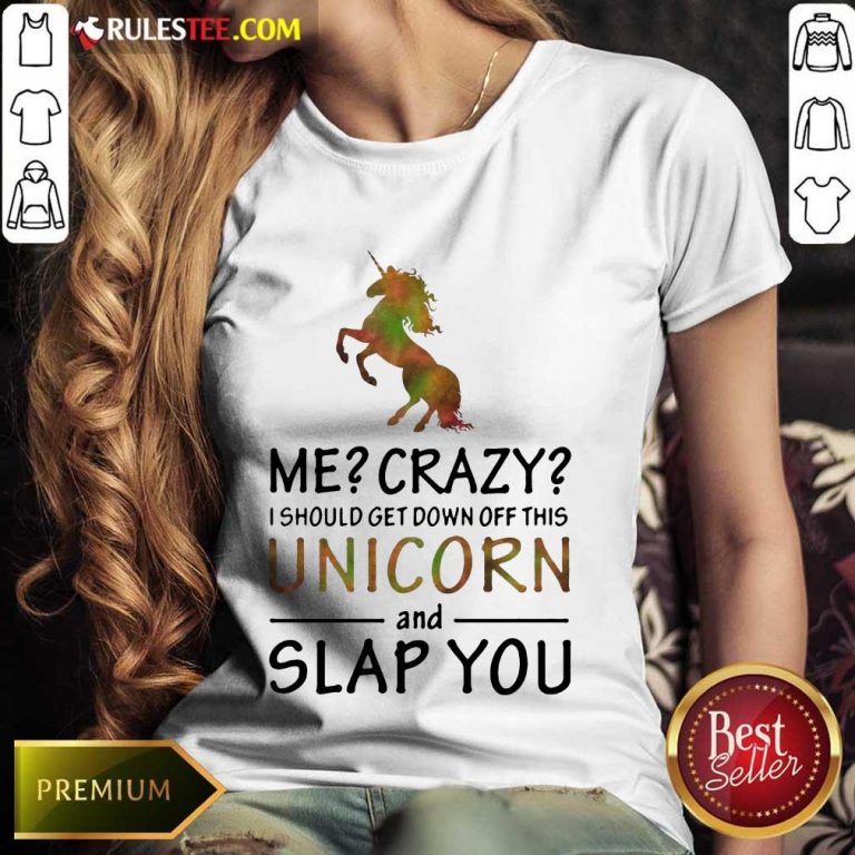 Unicorn And Slap You Ladies Tee