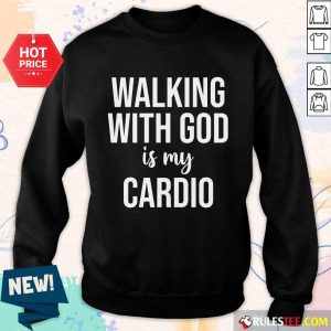 Walking With God Is My Cardio Sweater