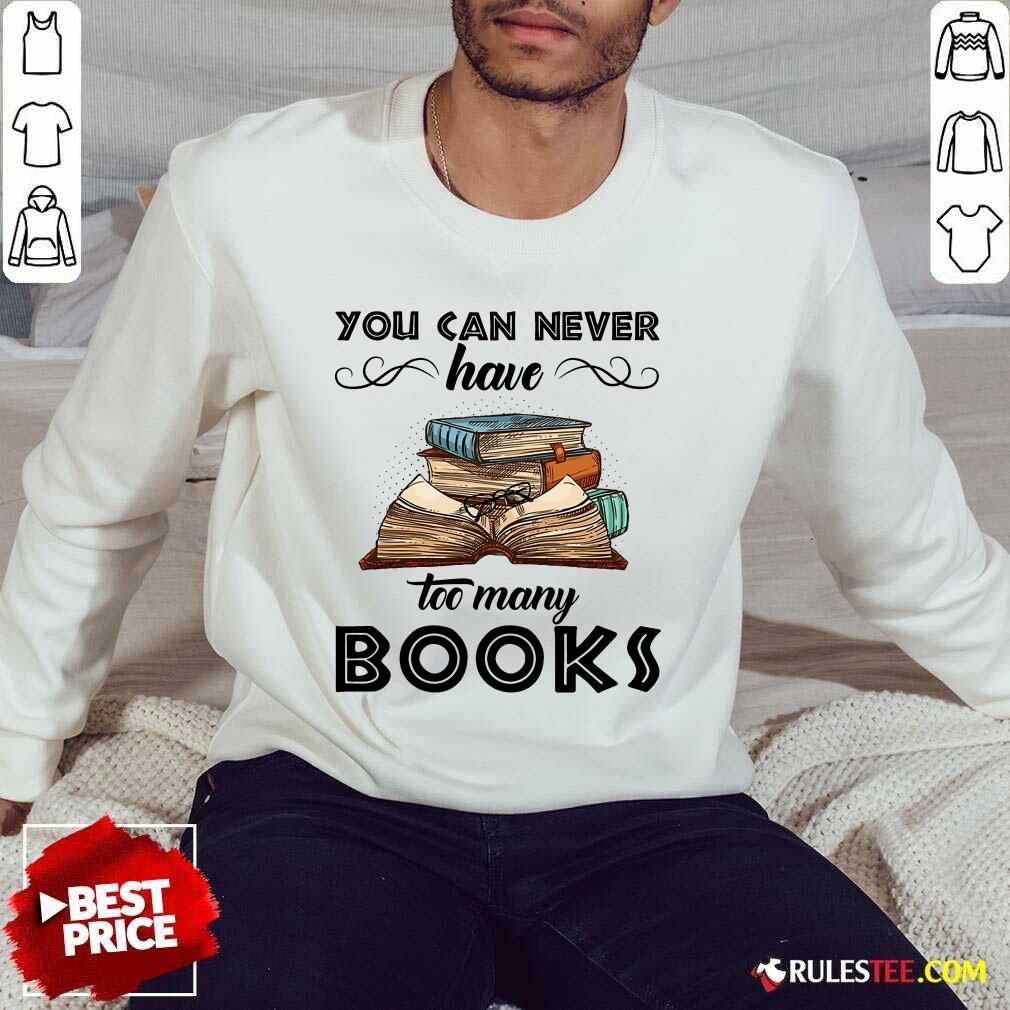 You Can Never Have Too Many Books Sweater