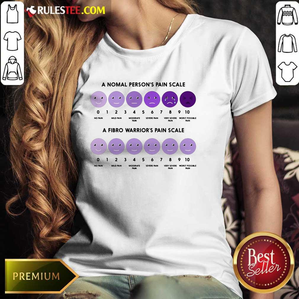 A Normal Person's Pain Scale A Fibro Warrior's Pain Scale Ladies Tee 