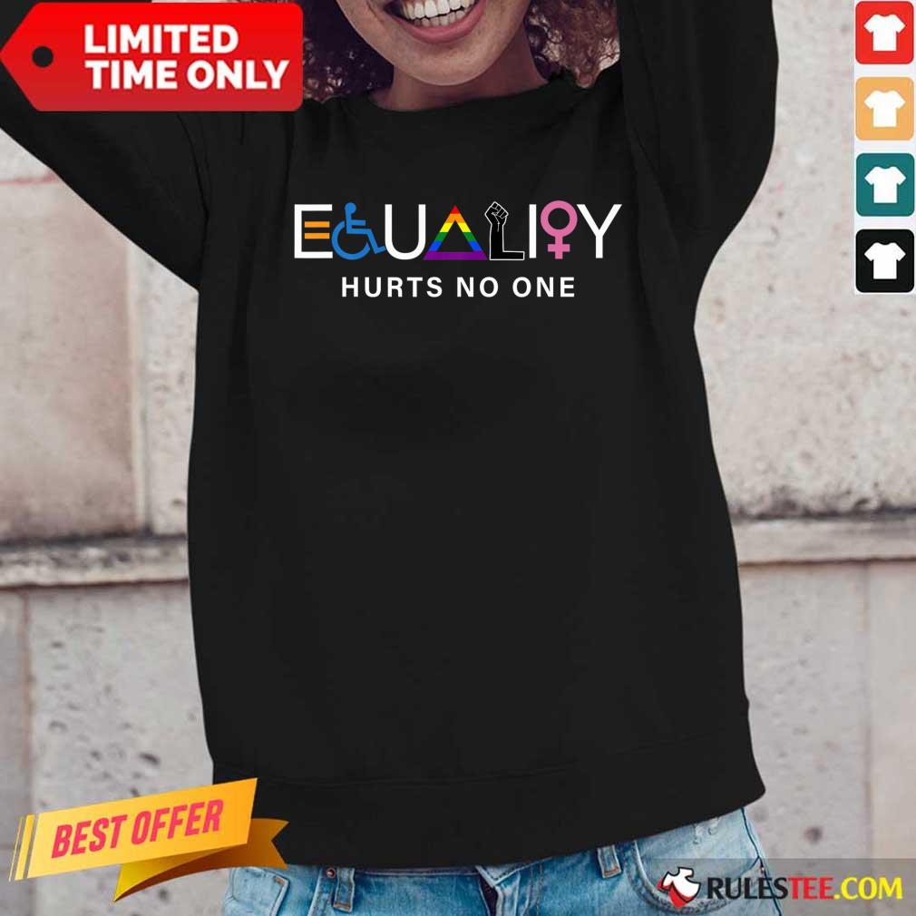 All I Need Is Equality Hurts No One LGBT Equality Gay Pride Human Rights Long-Sleeved