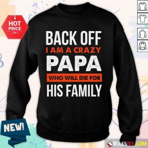 Back Off I Am A Crazy Papa His Family Sweater