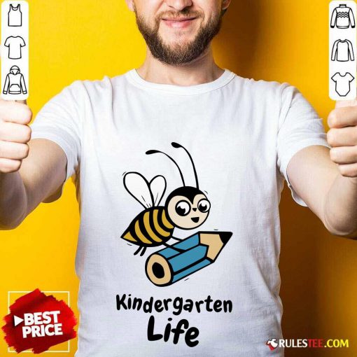 Bee Kindergarten Life Shirt
