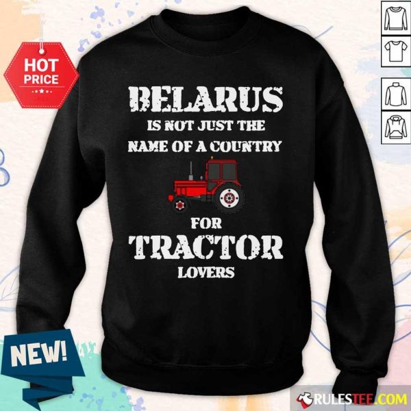 Belarus Is Not Just The Name Of A Country For Tractor Lovers Sweater