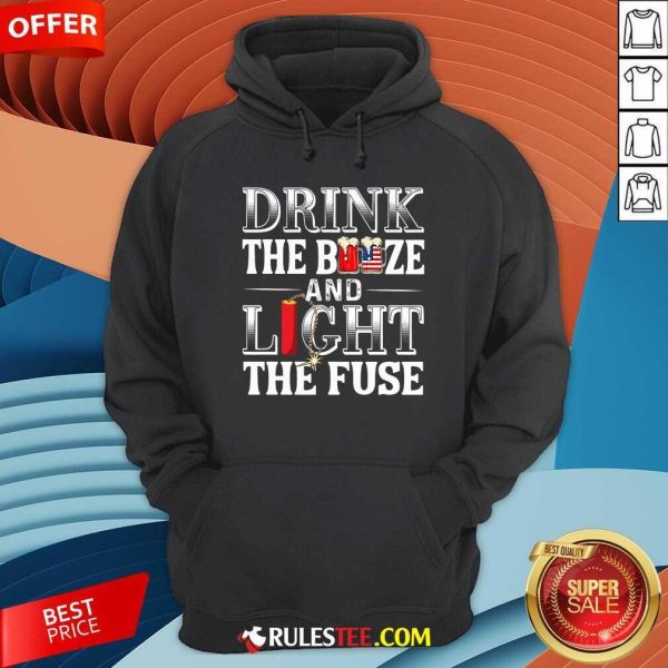 Drink The Booze And Light The Fuse Hoodie