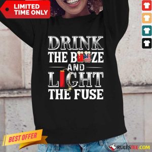 Drink The Booze And Light The Fuse Long-Sleeved