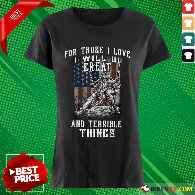 For Those I Love I Will Do Great And Terrible Things American Flag Ladies Tee