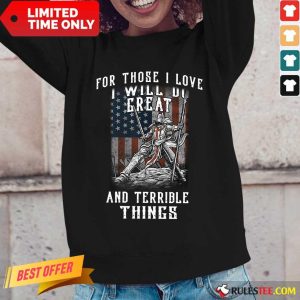 For Those I Love I Will Do Great And Terrible Things American Flag Long-Sleeved