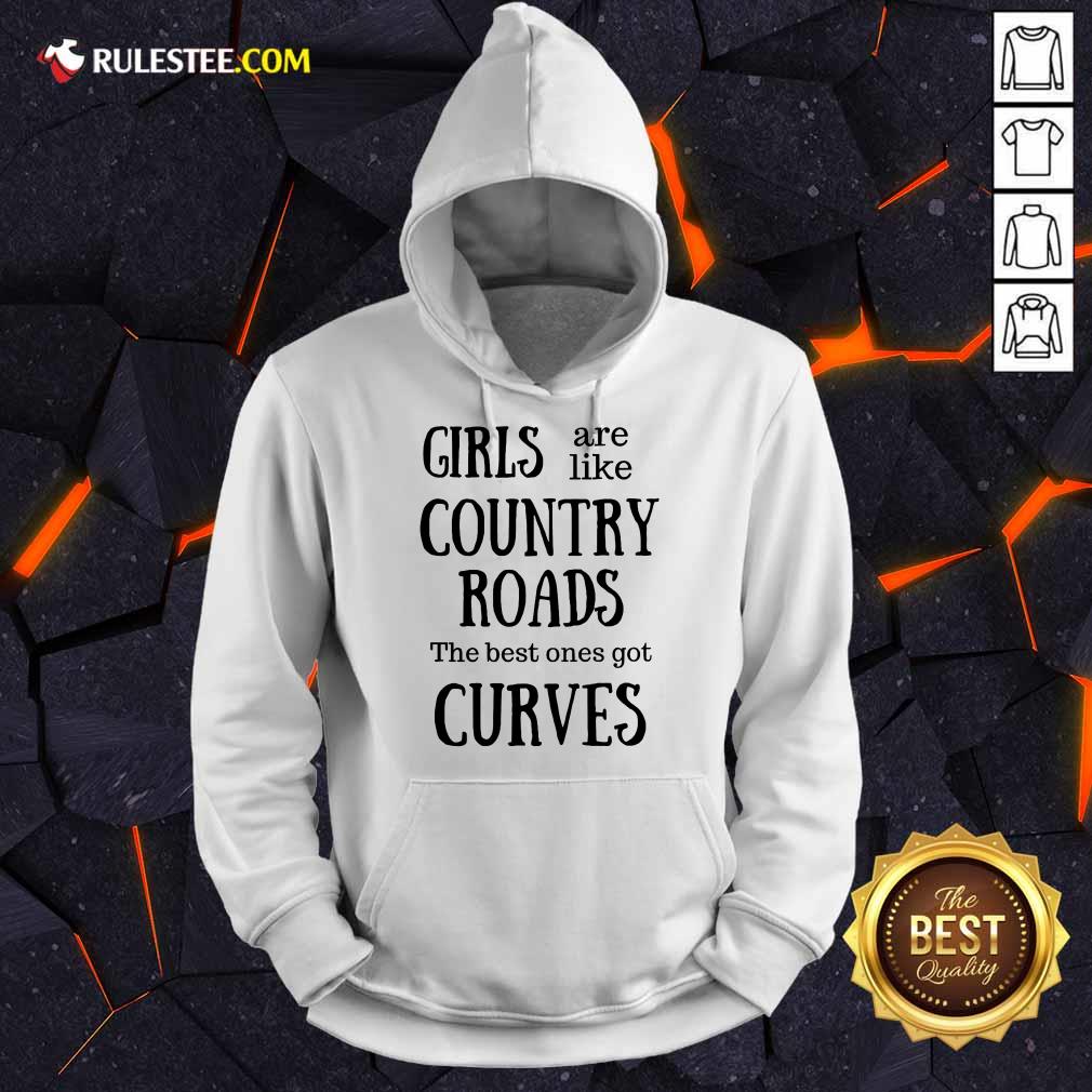 Girls Are Like Country Roads Curves Hoodie