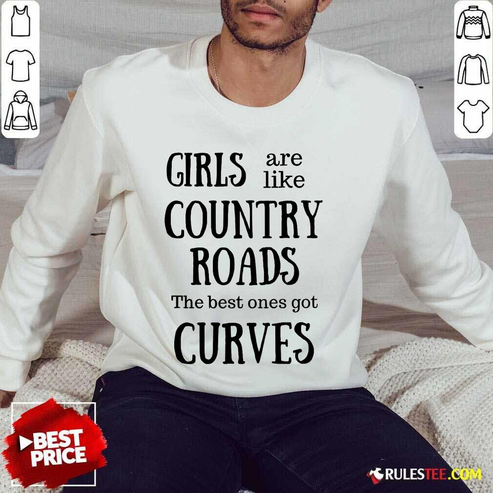 Girls Are Like Country Roads Curves Sweater