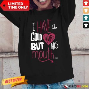 Hot I Have A Good Heart But This Mouth Long-Sleeved